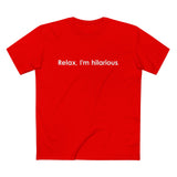 Relax I'm Hilarious - Men’s T-Shirt