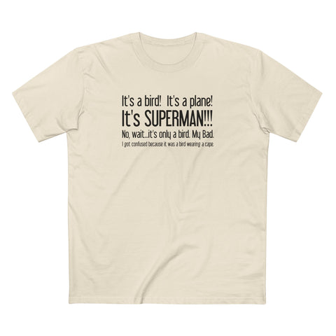 It's A Bird! It's A Plane! It's Superman!!! - Men's T-Shirt