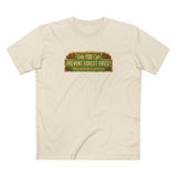 Only You Can Prevent Forest Fires! - Which Is Good Because I've Got Shit To Do - Men's T-Shirt