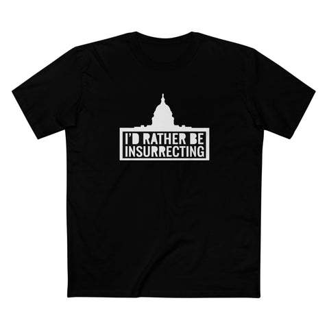 I'd Rather Be Insurrecting - Men's T-Shirt