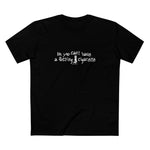 No You Can't Have A Fucking Cigarette - Men's T-Shirt