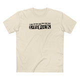 I Like All That Shit You Like Too! Let's Fuck! - Men's T-Shirt