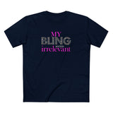 My Bling Seems Irrelevant - Men's T-Shirt