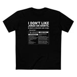 I Don't Like Jokes On Shirts. - Men's T-Shirt