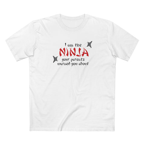 I Am The Ninja Your Parents Warned You About - Men's T-Shirt