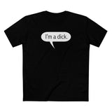 I'm A Dick - Men's T-Shirt