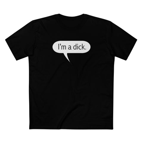 I'm A Dick - Men's T-Shirt