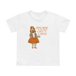Dude Looks Like A Lady - Women’s T-Shirt