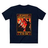 My Marxist Feminist Dialectic Brings All The Boys To The Yard - Men’s T-Shirt