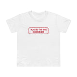 I Fucked The Girl In Hanson - Women’s T-Shirt