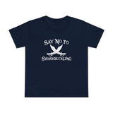 Say No To Swashbuckling - Women’s T-Shirt