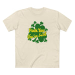 Fuck You - You're Irish - Men's T-Shirt