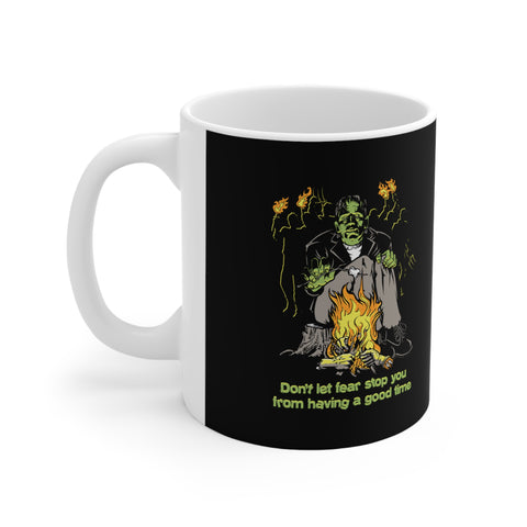 Don't Let Fear Stop You From Having A Good Time - Mug