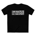 I Know Violence Isn't The Answer - I Got It Wrong On Purpose - Men’s T-Shirt