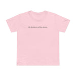 My Dyslexia Is Getting Whores. - Women’s T-Shirt
