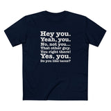 Hey You. Yeah You. No Not You... That Other Guy. - Men's T-Shirt