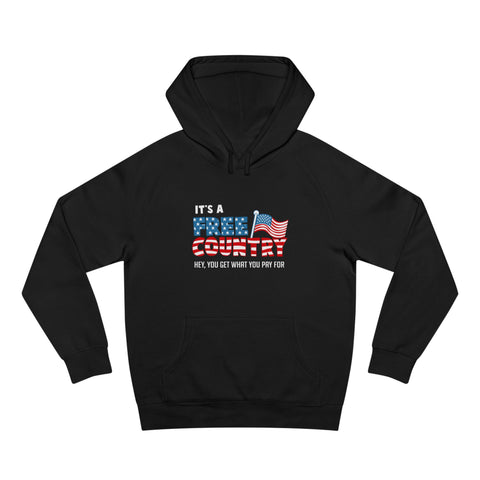 It's A Free Country - Hey You Get What You Pay For - Hoodie