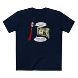 You're Money Baby! Thanks You're A Toothbrush. - Men's T-Shirt