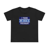 I Think My Sock Is Pregnant - Women’s T-Shirt