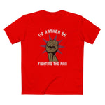 I'd Rather Be Fighting The Man - Men's T-Shirt
