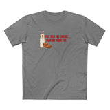 Fuck Milk And Cookies... Show My Those Tits.  - Men's T-Shirt