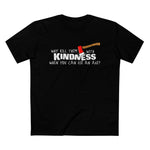 Why Kill Them With Kindness When You Can Use An Axe? - Men’s T-Shirt