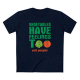Vegetables Have Feelings Too - Eat People - Men's T-Shirt