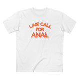 Last Call For Anal - Men's T-Shirt