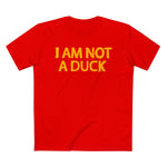 I Am Not A Duck - Men’s T-Shirt