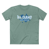 I'm Cute? No Shit (Adult Version) - Men's T-Shirt