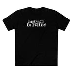 Respect Bitches - Men's T-Shirt
