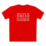 Once You Go Asian You Never Go Caucasian - Men's T-Shirt