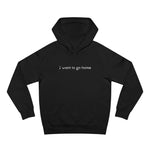 I Want To Go Home - Hoodie