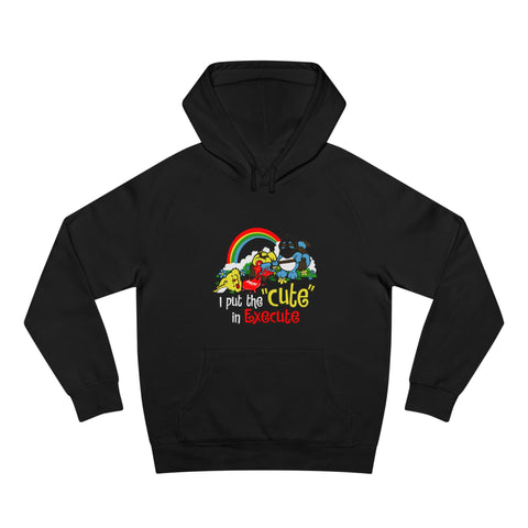 I Put The Cute In Execute - Hoodie