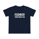 Reminder - Buy More Beer - Women’s T-Shirt