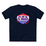 I'm Not Fat - I'm American - Men's T-Shirt