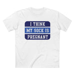 I Think My Sock Is Pregnant - Men’s T-Shirt