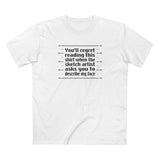 You'll Regret Reading This Shirt - Men's T-Shirt