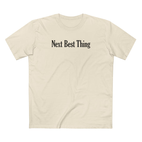 Next Best Thing - Men's T-Shirt