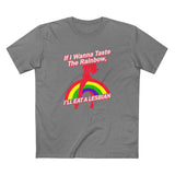 If I Wanna Taste The Rainbow I'll Eat A Lesbian - Men's T-Shirt