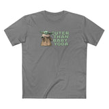 Cuter Than Baby Yoda - Men's T-Shirt
