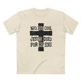 No It's Cool - Jesus Died For My Sins - Men's T-Shirt