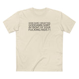 How Dare I Wear This Goddamn Shirt - Men's T-Shirt