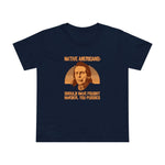 Native Americans - Should Have Fought Harder You Pussies - Women’s T-Shirt