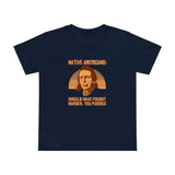Native Americans - Should Have Fought Harder You Pussies - Women’s T-Shirt