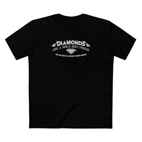 Diamonds Are A Girl's Best Friend - But My Dick Is A Really Close Second - Men's T-Shirt