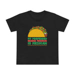 My Preferred Gender Pronoun Is Mexican (Taco) - Women’s T-Shirt