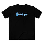 I Don't Need 140 Characters To Say Fuck You - Men's T-Shirt