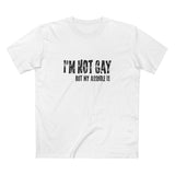 I'm Not Gay But My Asshole Is - Men's T-Shirt