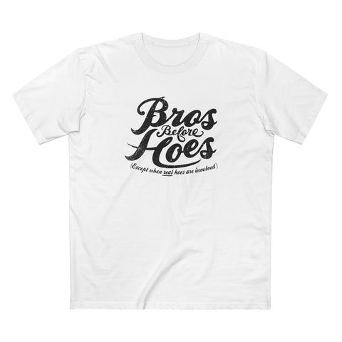 Bros Before Hoes (Except When Real Hoes Are Involved) - Men's T-Shirt